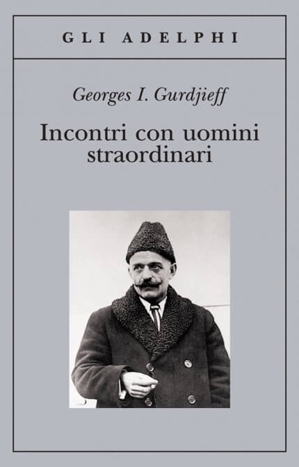 Incontri con uomini straordinari Gurdjieff