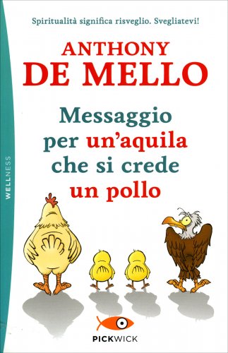 Antony De Mello - Messaggio per un'acquila che si crede un pollo